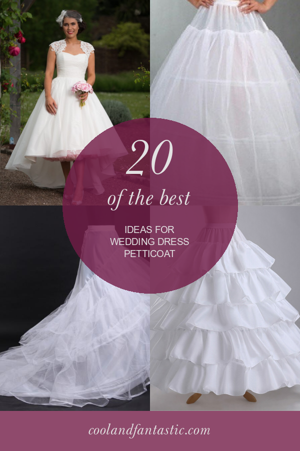 20 Of The Best Ideas For Wedding Dress Petticoat Home Family Style And Art Ideas